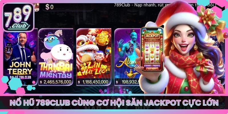 Nổ hũ 789club cùng cơ hội săn jackpot cực lớn