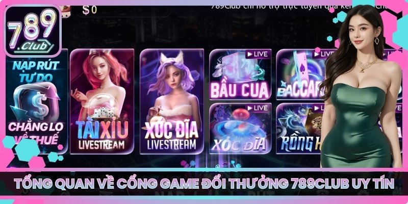 Tổng quan về cổng game đổi thưởng 789club uy tín