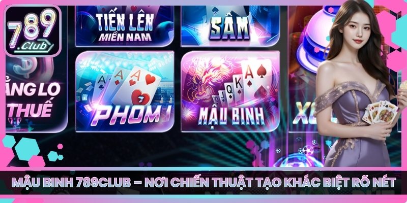 Mậu Binh 789club – Nơi Chiến Thuật Tạo Khác Biệt Rõ Nét 1 Mậu Binh 789club – Nơi Chiến Thuật Tạo Khác Biệt Rõ Nét