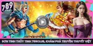 Sơn Tinh Thủy Tinh 789club, Khám Phá Truyền Thuyết Việt